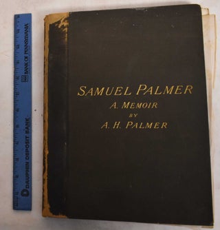 Item #187425 Samuel Palmer: A Memoir. A. H. Palmer, L R. Valpy