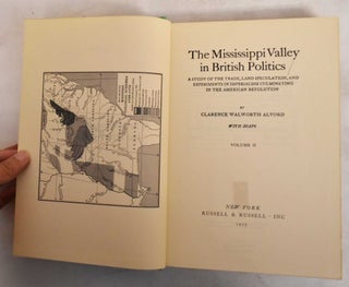 The Mississippi Valley in British politics; A study of the trade, land speculation and experiments in imperialism culminating in the American Revolution (2 Volumes)