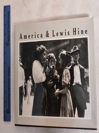 Item #187481 America And Lewis Hine: Photographs, 1904-1940. Walter Rosenblum, Naomi Rosenblum