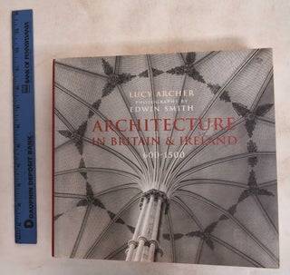 Item #187586 Architecture In Britain And Ireland, 600-1500. Lucy Archer