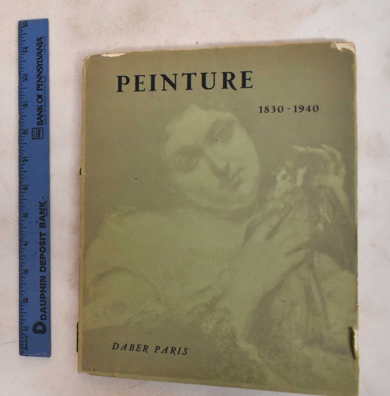 Item #187590 Peinture, 1830-1940: Oeuvres de Delacroix a Maillol. Jacques Daber.