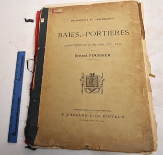 Item #187601 Baies, Portieres, Garnitures de Cheminees, Etc., Etc. Ernest Foussier