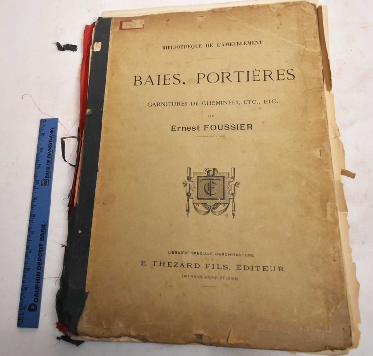 Item #187601 Baies, Portieres, Garnitures de Cheminees, Etc., Etc. Ernest Foussier.