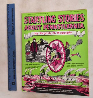 Item #187606 Startling stories about Pennsylvania : Volume four of incredible stories about the...