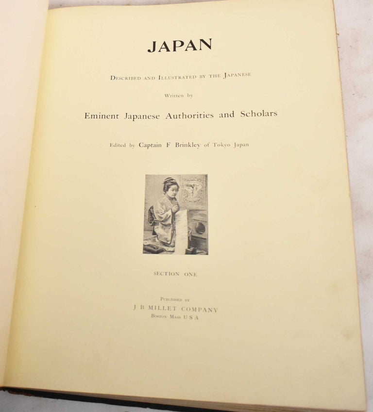 Item #187607 Japan: Described And Illustrated By The Japanese: Written By Eminent Japanese Authorities And Scholars, Part I And Part II. Frank Brinkley.