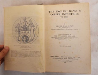 Item #187611 The English Brass And Copper Industries To 1800. Henry Hamilton