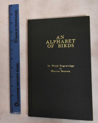 Item #187615 An Alphabet Of Birds In Wood Engravings (Signed). Marcus Beaven