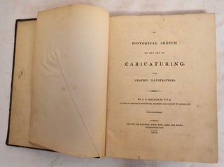 Item #187625 An Historical Sketch of the Art of Caricaturing With Graphic Illustrations. J. P....