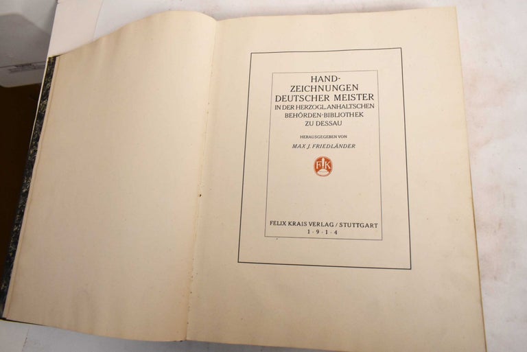 Item #187635 Handzeichnungen Deutscher Meister in Der Herzogl. Anhaltschen Behorden-Bibliothek Zu Dessau. Max J. Friedlander.