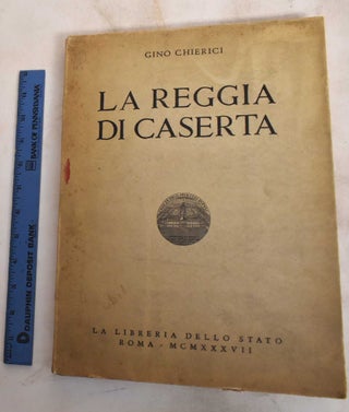 Item #187636 La Reggia Di Caserta. Gino Chierici