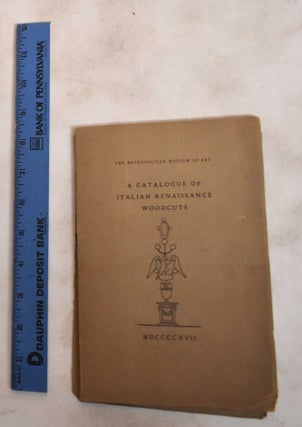 Item #187637 A Catalogue of Italian Renaissance Woodcuts. William M. Jr Ivins