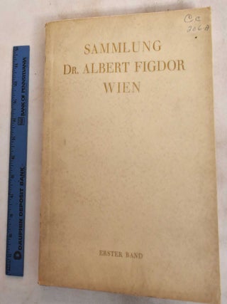 Item #187647 Die Sammlung Dr. Albert Figdor, Wien, Erster Teil: Erster Band. Paul Cassirer und...