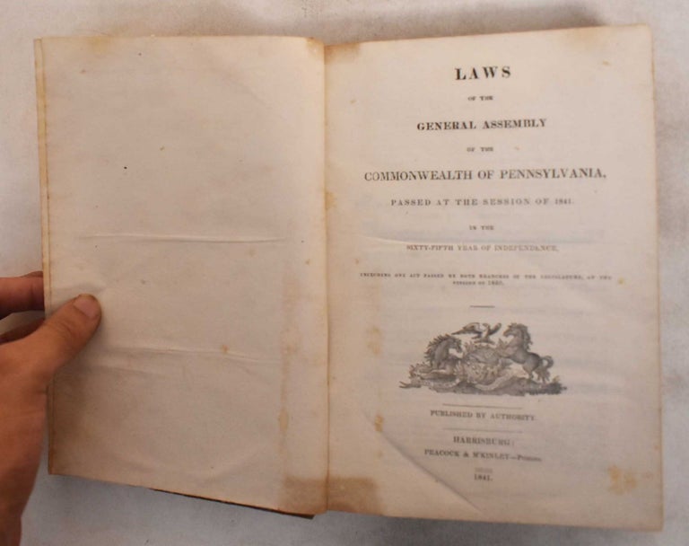 Item #187658 Laws of the General Assembly of the Commonwealth of Pennsylvania : Passed at the session of 1841, in the sixty-fifth year of independence, including one act passed by both sessions of the Legislature, at the session of 1840