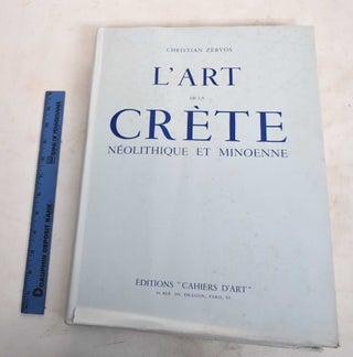 Item #187662 L'Art de la Crete: Neolithique et Minoenne. Christian Zervos