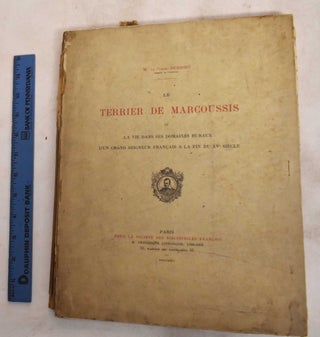 Item #187673 Le Terrier de Marcoussis; Ou, La Vie Dans Ses Domaines Ruraux d'un Grand Seigneur...