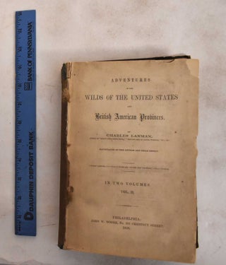 Item #187676 Adventures in the Wilds of the United States and British American Provinces, Volume...