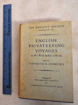 Item #187692 English Privateering Voyages To The West Indies 1588-95. Kenneth R. Andrews