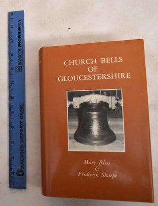 Item #187696 Church Bells Of Gloucestershire. Mary Bliss, Frederick Sharpe