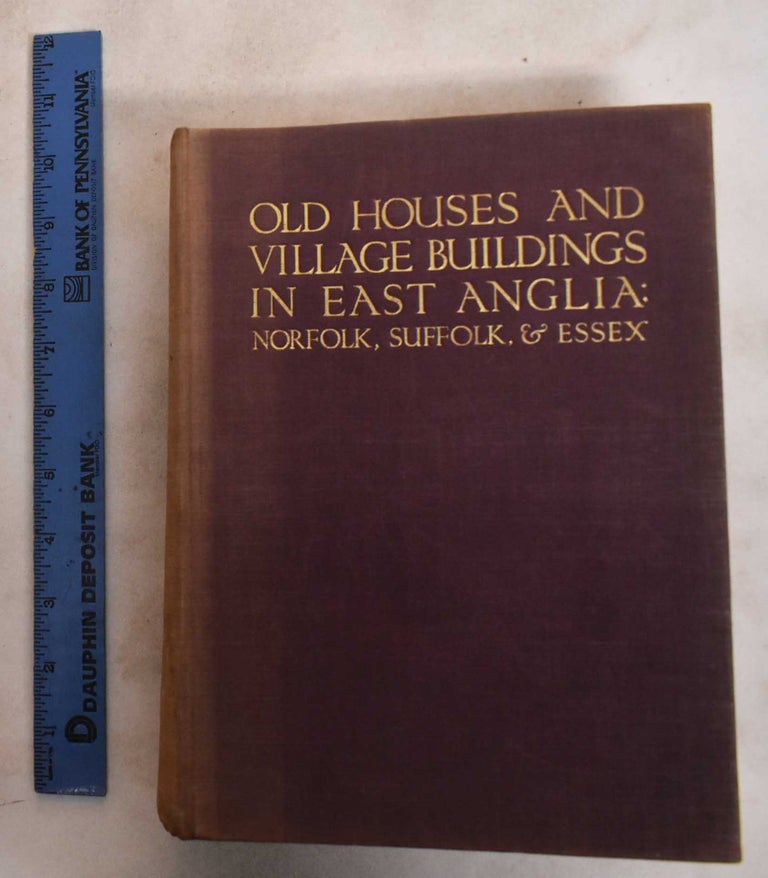 Item #187709 Old Houses And Village Buildings In East Anglia, Norfolk, Suffolk & Essex. Basil Oliver.