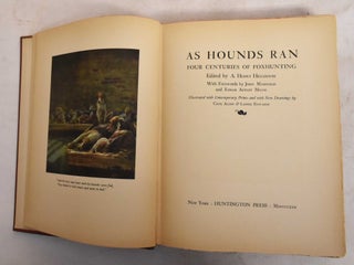 Item #187722 As Hounds Ran: Four Centuries Of Foxhunting. Henry A. Higginson