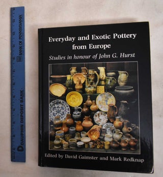Item #187728 Everyday And Exotic Pottery from Europe: Studies In Honour Of John G.Hurst. David...