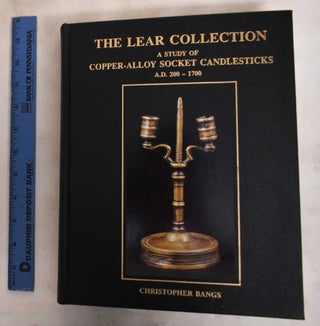The Lear Collection: A Study of Copper-Alloy Socket Candlesticks A.D. 200-1700 (Signed)