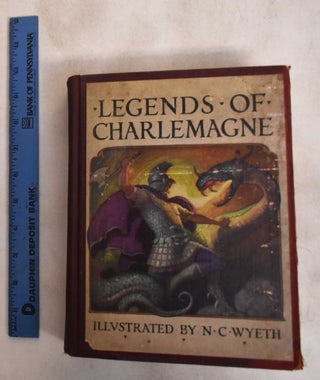 Item #187739 Legends Of Charlemagne. Thomas Bulfinch, N C. Wyeth