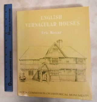 Item #187751 English Vernacular Houses: A Study of Traditional Farmhouses and Cottages. Eric Mercer