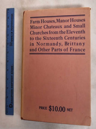 Item #187762 Farm Houses, Manor Houses, Minor Chateaux And Small Churches From The Eleventh To...