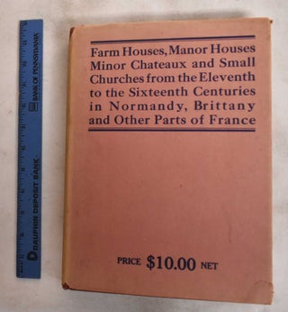 Item #187762 Farm Houses, Manor Houses, Minor Chateaux And Small Churches From The Eleventh To...