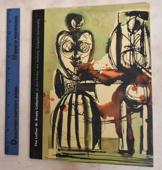 Item #187803 The Luther W. Brady Collection at the Picker Art Gallery, Colgate University. Anne...
