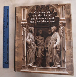 Item #187804 Orsanmichele and the history and preservation of the civic monument. Carl Brandon...