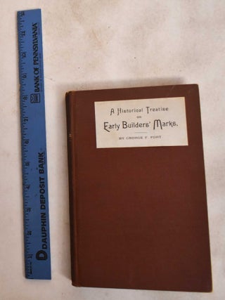 Item #187827 A Historical Treatise On Early Builders' Marks. George F. Fort