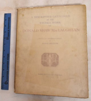Item #187845 A Descriptive Catalogue of the Etched Work of Donald Shaw Maclaughlan. Marie...