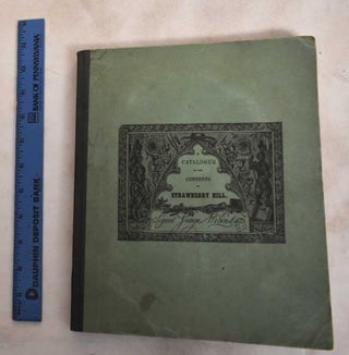 Item #187857 A Catalogue Of The Classic Contents Of Strawberry Hill Collected By Horace Walpole....