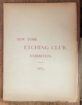 Item #187865 Catalogue of the New York Etching Club Exhibition 1883. New York Etching Club