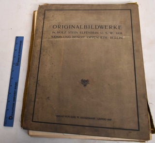 Item #187870 Originalbildwerke in Holz, Stein, Elfenbein USW. Aus der Sammlung Benoit Oppenheim,...