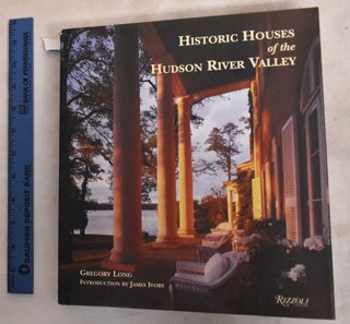 Item #187879 Historic Houses Of The Hudson River Valley, 1663-1915. Gregory Long
