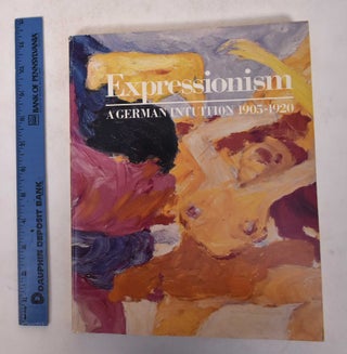 Item #18789 Expressionism: A German Intuition, 1905-1920