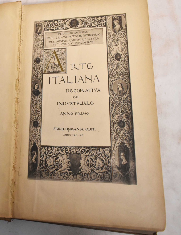 Item #187906 Arte Italiana Decorative e Industriale: Anno I / Periodico Mensile (1892, 1894, 1895, 1896, 1897, 1898). Camillo Boito.