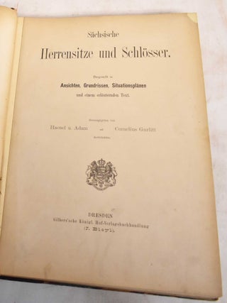 Item #187917 Sachsische Herrensitze und Schlosser; Dargestellt in Ansichten, Grundrissen,...