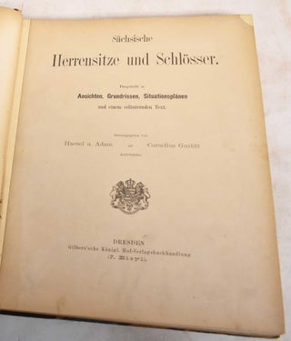 Item #187917 Sachsische Herrensitze und Schlosser; Dargestellt in Ansichten, Grundrissen,...