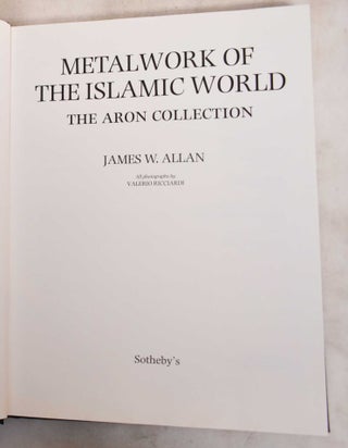 Metalwork Of The Islamic World: The Aron Collection