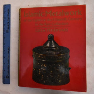 Item #187927 Islamic Metalwork Of The Eighth To The Fifteenth Century In The Keir Collection....