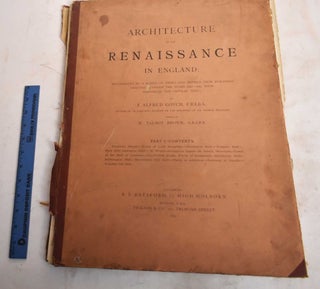 Architecture of the Renaissance in England: Illustrated by a Series of Views and Details From Buildings Erected Between the Years 1560-1635, With Historical and Critical Text, Part I, Part II, Part III, IV, V, and VI