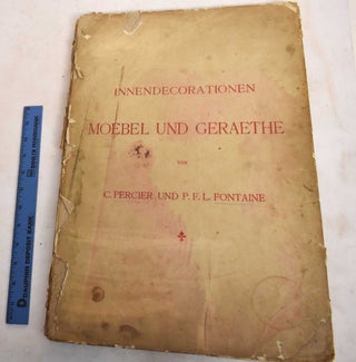 Item #187936 Innendecorationen: Moebel und Geraethe. Charles Percier, Pierre Francois Leonard...
