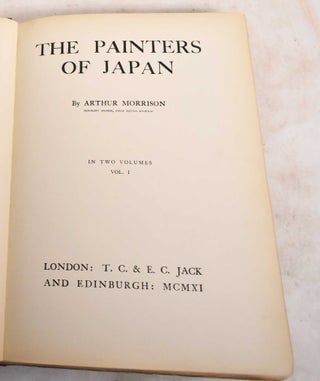 Item #187938 The Painters of Japan: In Two Volumes: Volume 1. Arthur Morrison