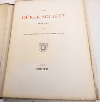 The Durer Society: 1898, 1899, 1900, 1901, 1902, 1903, 1904, 1905, and 1906 (First Series - Ninth Series)
