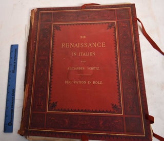 Item #187943 Die Renaissance in Italien: Eine Sammlung der Werthvollsten Erhaltenen Monumente in...
