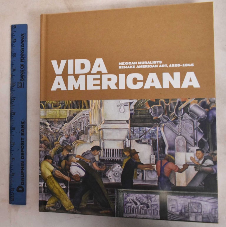 Item #187960 Vida Americana : Mexican muralists remake American art, 1925-1945. Barbara haskell, Mark A. Castro.